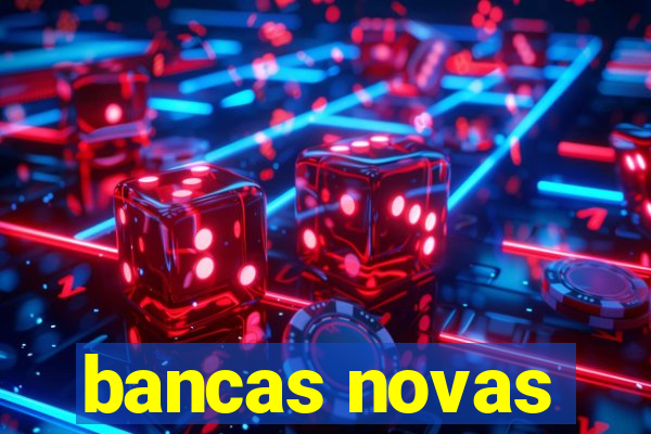 bancas novas